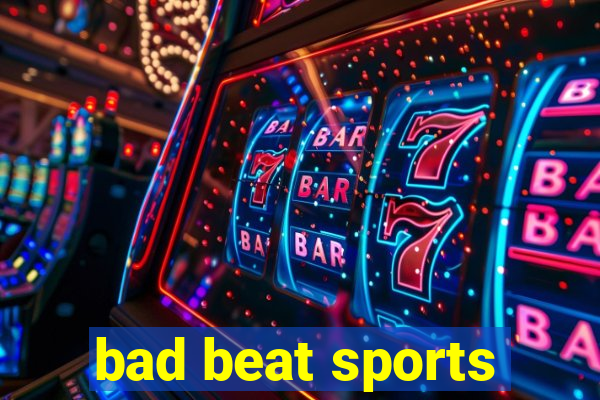 bad beat sports